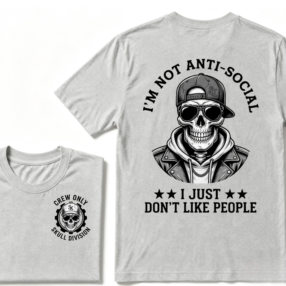 I'm Not Anti-Social I Just Don't Like People. T-shirt