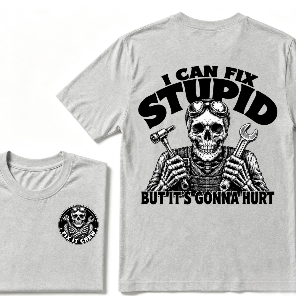 I Can Fix Stupid But It's Gonna Hurt T-Shirt