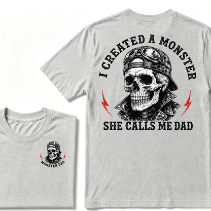 I Created A Monster She Calls Me Dad T-shirt