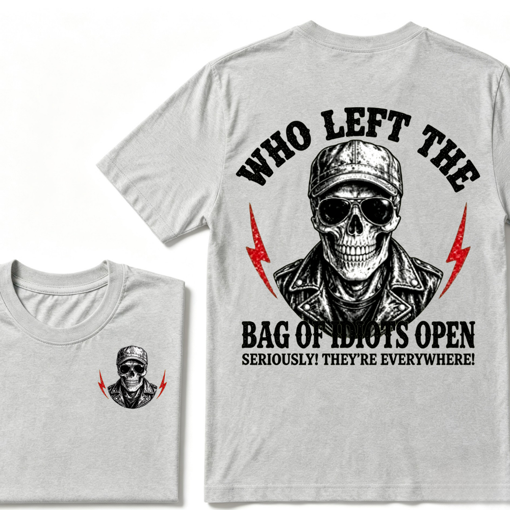 Who Left The Bag Of Idiots Open? SERIOUSLY! THEY'RE EVERYWHERE! T-shirt