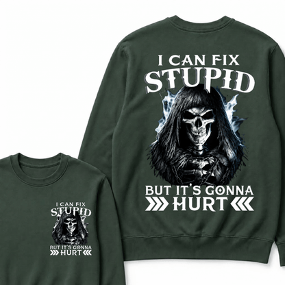 I Can Fix Stupid But It's Gonna Hurt Sweatshirts