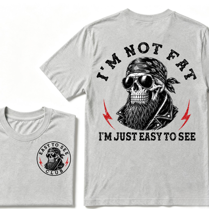 I'm Not Fat I'm Just Easy To See Funny T-shirt