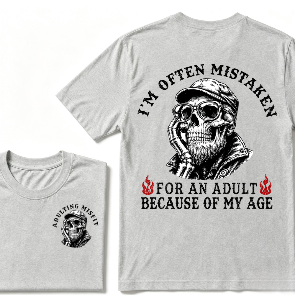 I'm Often Mistaken For An Adult Because Of My Age T-shirt