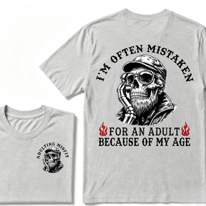 I'm Often Mistaken For An Adult Because Of My Age T-shirt