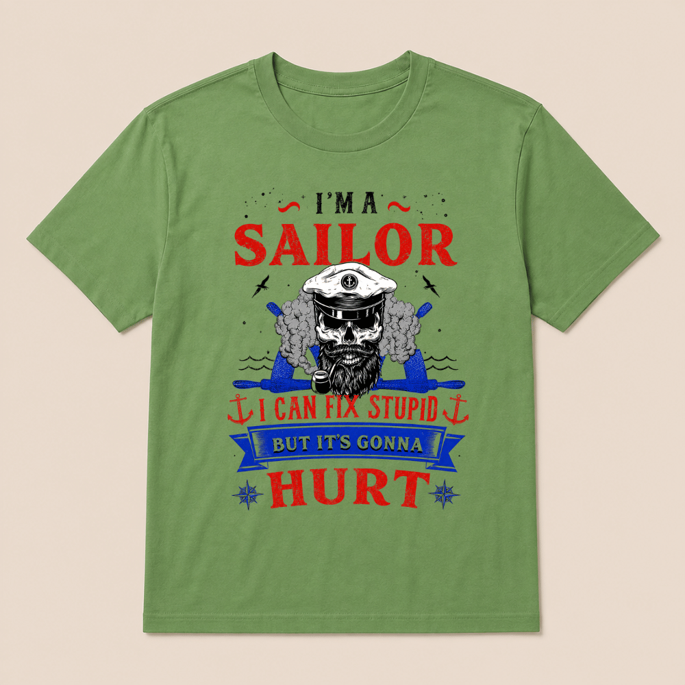 I'M A SAILOR I Can Fix Stupid But It's Gonna Hurt T-Shirt，Funny Sailor Skull T-Shirt