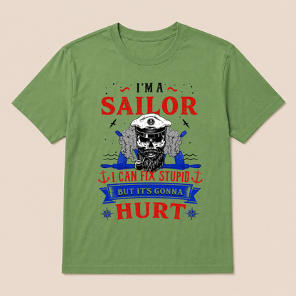 I'M A SAILOR I Can Fix Stupid But It's Gonna Hurt T-Shirt，Funny Sailor Skull T-Shirt