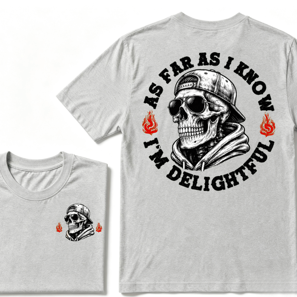 As Far As I Know I'm Delightful T-shirt