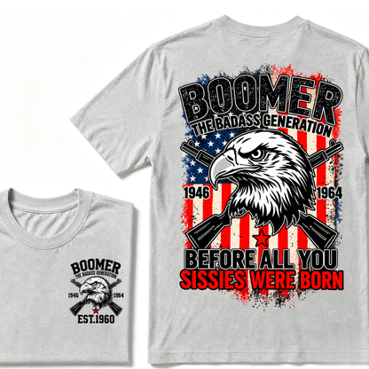 Custom Year The Badass Generation 1946-1964 Before All You Sissies Were Born BOOMER EST.Year Eagle T-Shirt