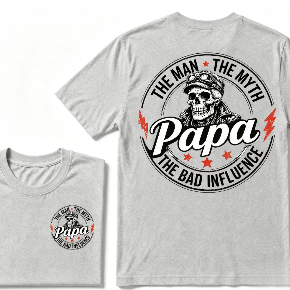 Papa The Man The Myth The Bad Influence T-shirt