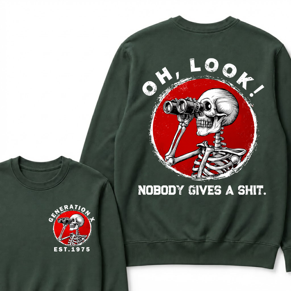 Generation X EST.Year Oh,Look! Nobody Gives A Shit Print Sweatshirts