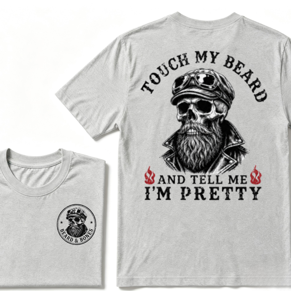 Touch My Beard And Tell Me I'm Pretty T-shirt