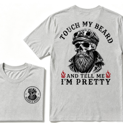 Touch My Beard And Tell Me I'm Pretty T-shirt