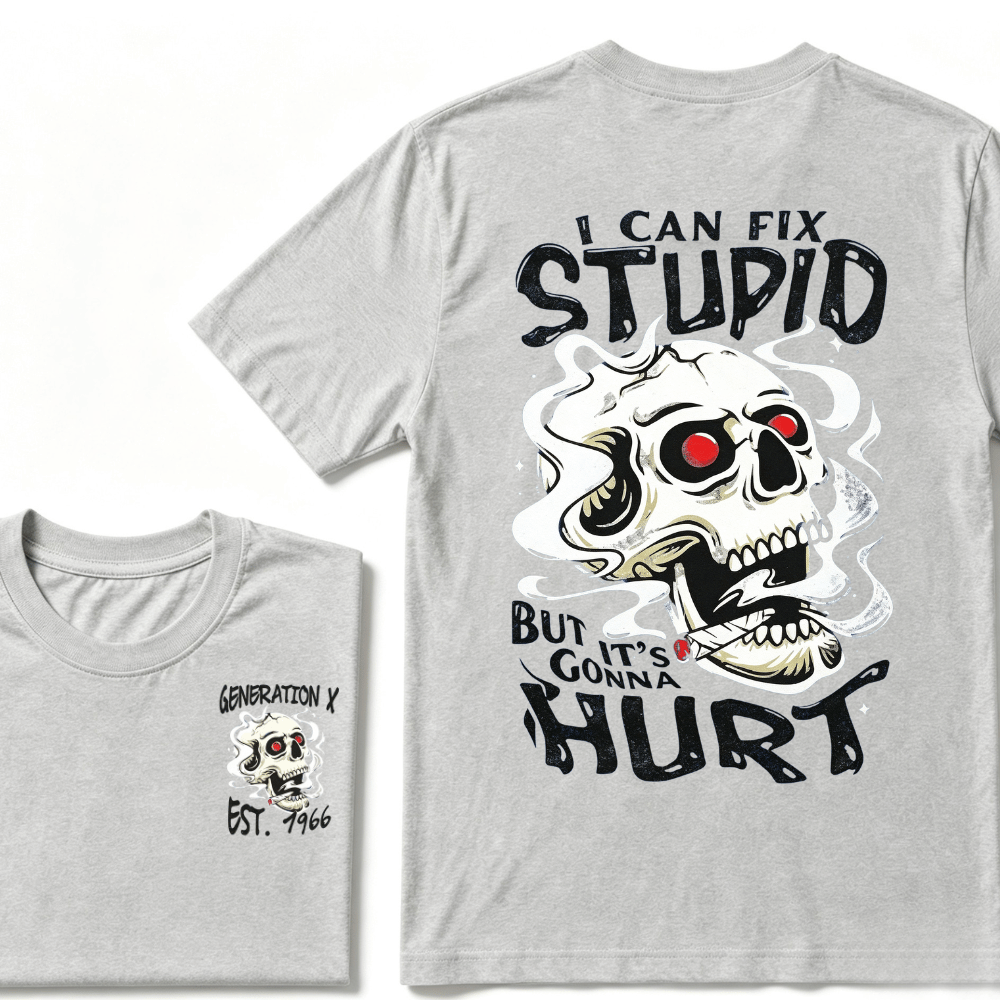 Custom Your YearI Can Fix Stupid But It's Gonna Hurt Gen X EST.Year Printed Unisex T-shirts