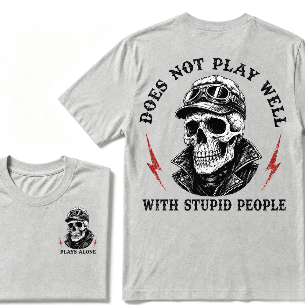 Does Not Play Well With Stupid People T-shirt