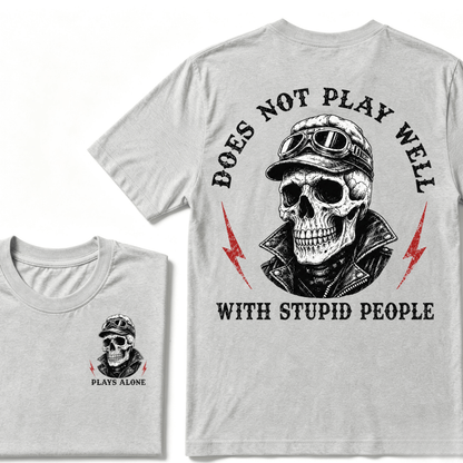 Does Not Play Well With Stupid People T-shirt