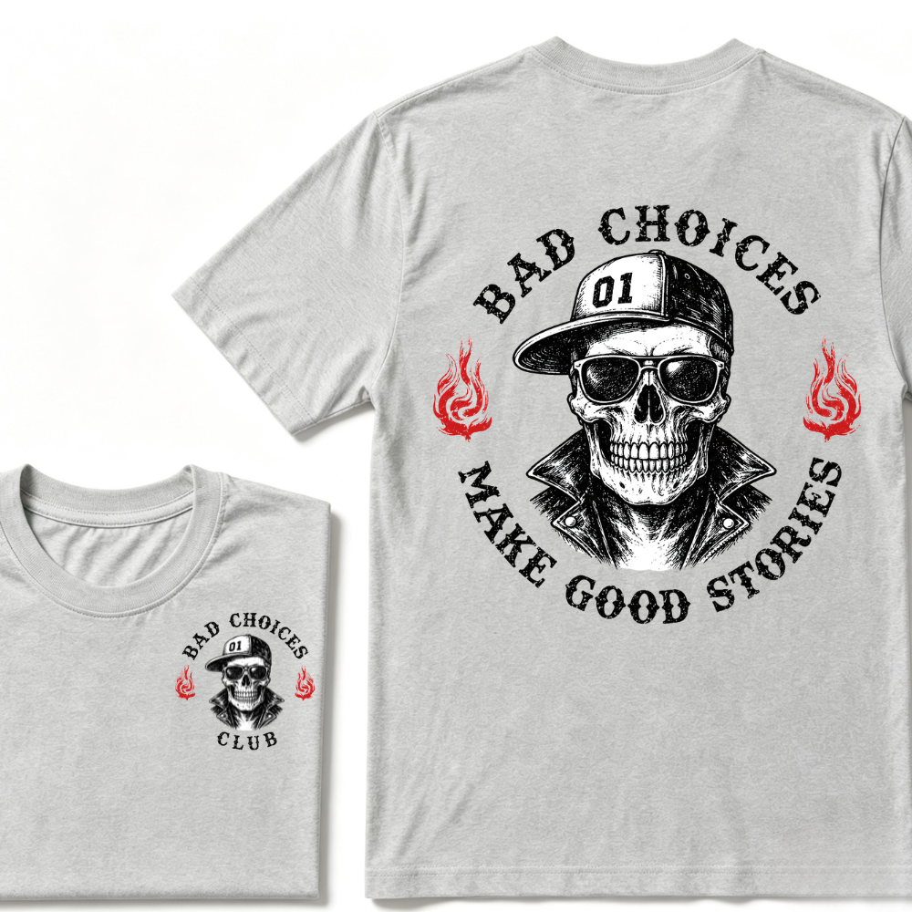 Bad Choices Make Good Stories T-shirt
