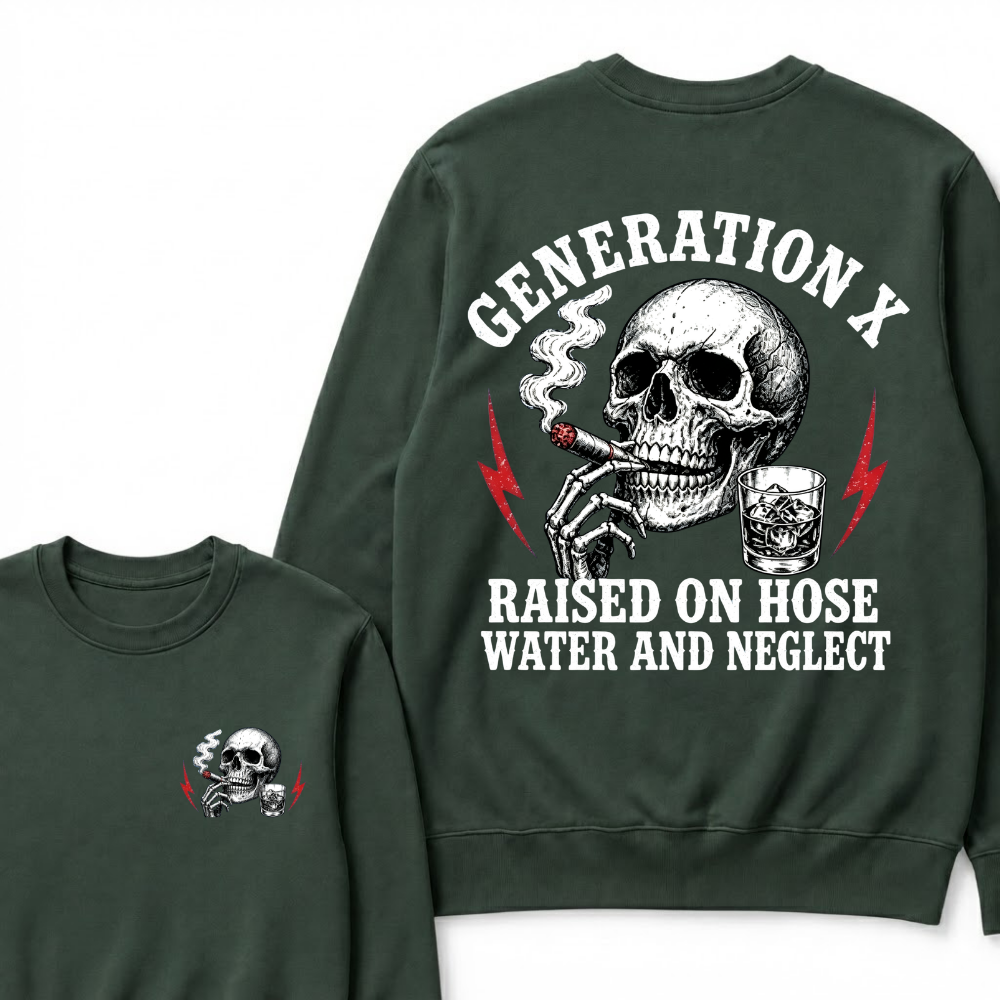 Generation X Raised On Hose Water And Neglect Sweatshirts