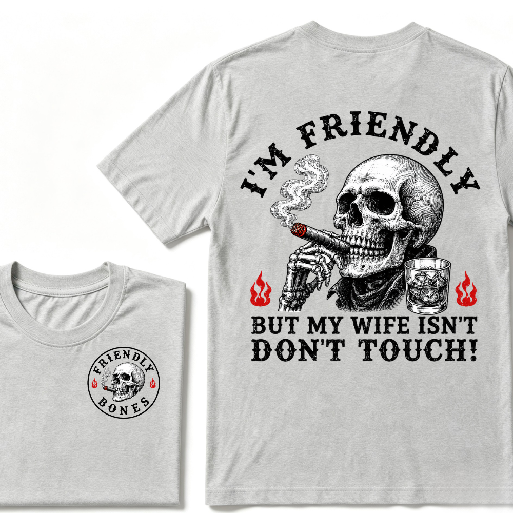 I'm Friendly，But My Wife Isn't.Don't Touch!  T-shirt