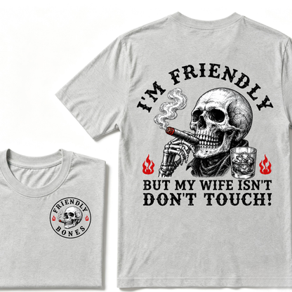 I'm Friendly，But My Wife Isn't.Don't Touch!  T-shirt