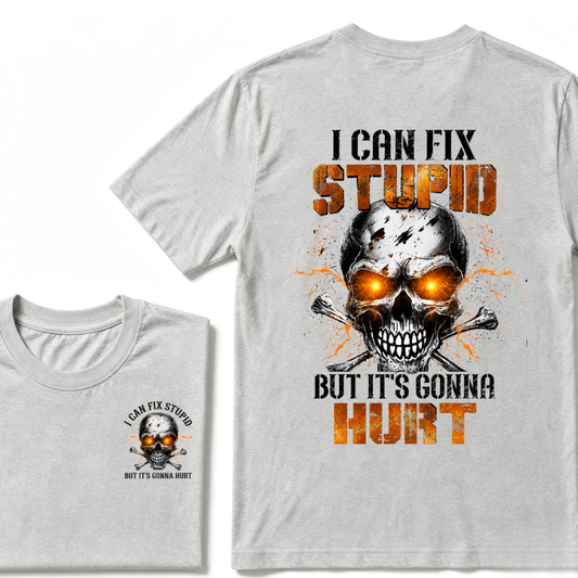 I Can Fix Stupid But It's Gonna Hurt Skull T-shirt