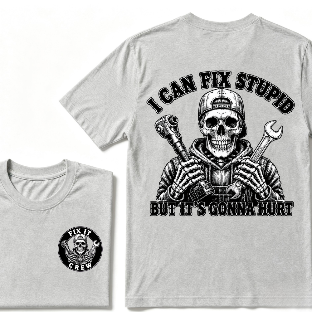 I Can Fix Stupid But It's Gonna Hurt T-Shirt