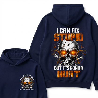 I Can Fix Stupid But It's Gonna Hurt Skull Hoodie