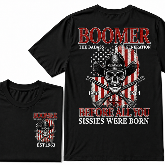 The Badass Generation 1946-1964 Before All You Sissies Were Born BOOMER EST.Year T-Shirt