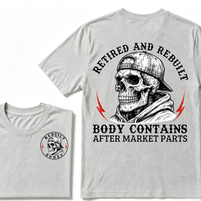 Retired And Rebuilt Body Contains After Market Parts T-shirt
