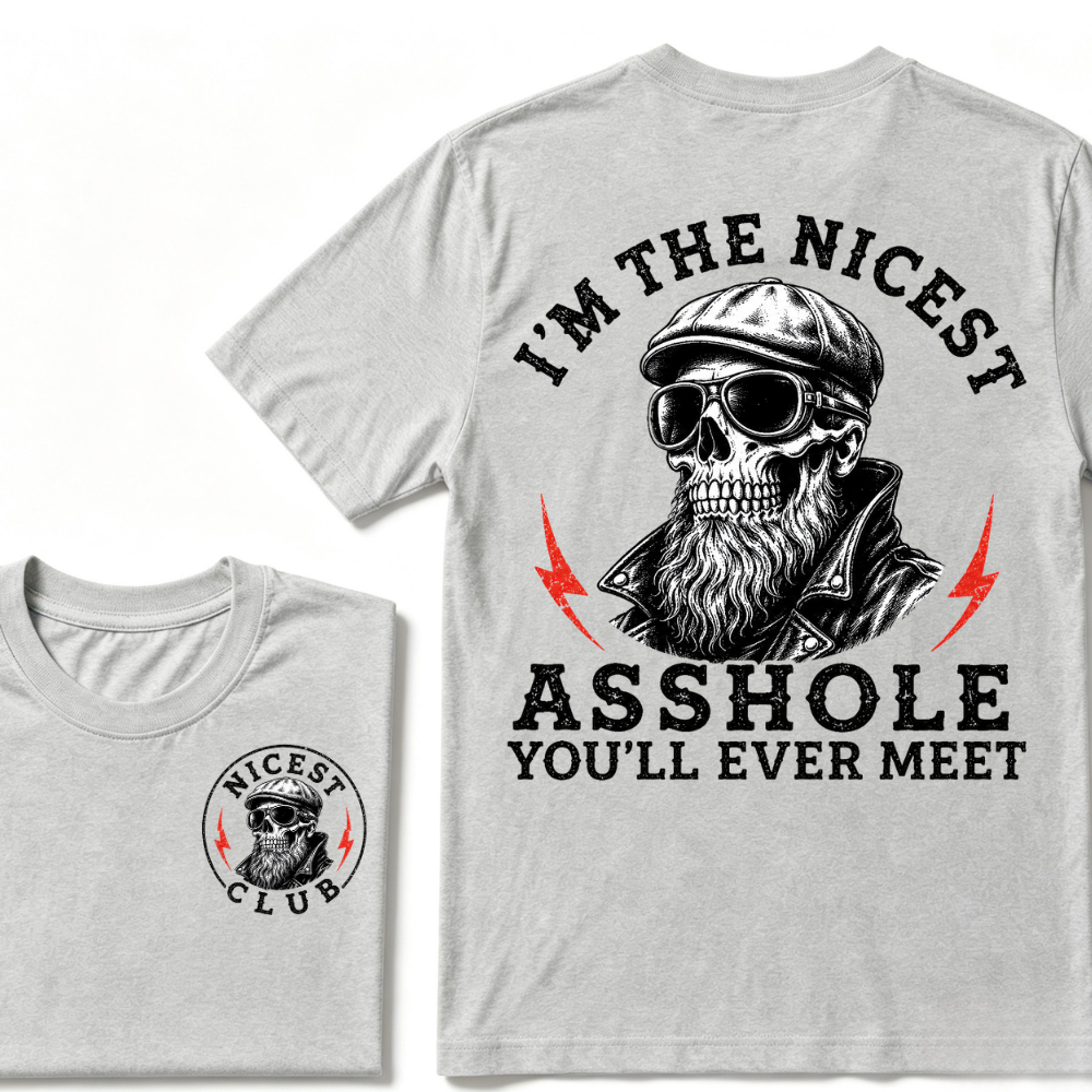 I'm The Nicest As Shole You'll Ever Meet. T-shirt
