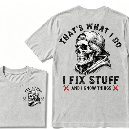 That's What I Do I Fix Stuff And I Know Things T-shirt