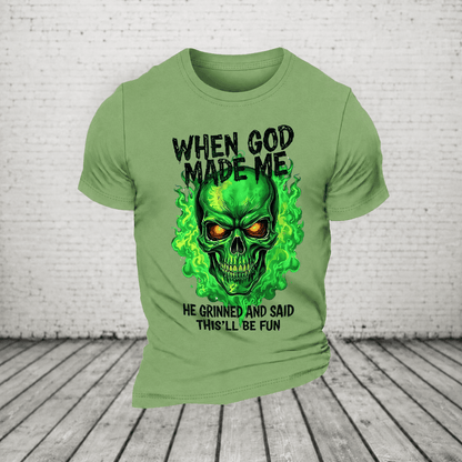 When God Made Me He Grinned And Said This’ll Be Fun Glowing Green Skull T-Shirt