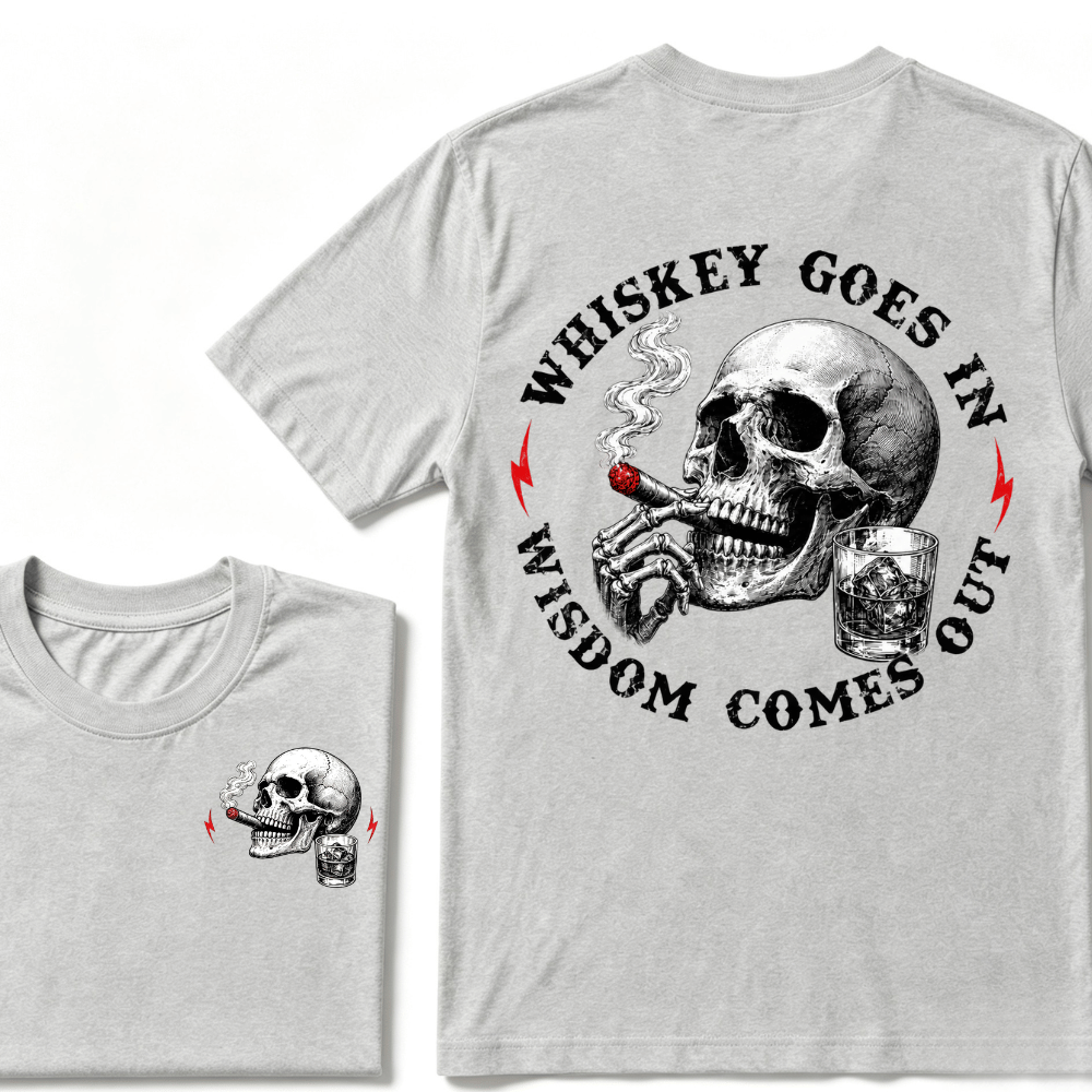 Whiskey Goes In Wisdom Comes Out T-shirt