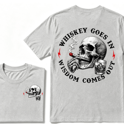 Whiskey Goes In Wisdom Comes Out T-shirt