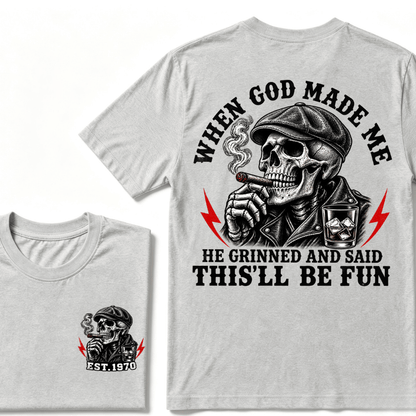 When God Made Me He Grinned And Said "This‘ll Be Fun" EST.Year T-shirt