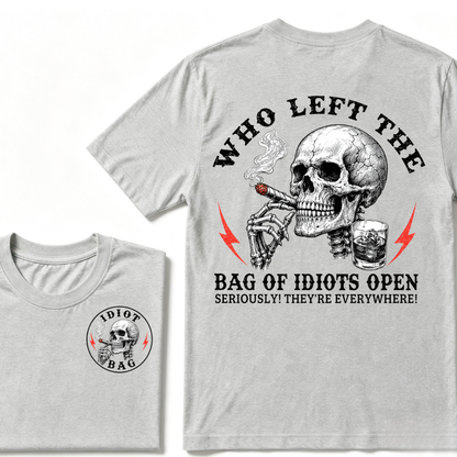 Who Left The Bag Of Idiots Open? T-shirt