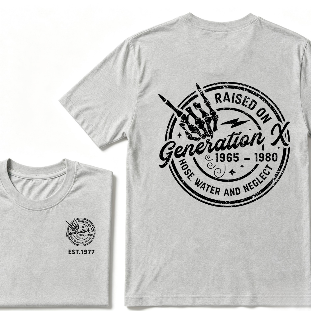 Custom Your Year Raised On Hose Water And Neglect Generation X T-Shirts