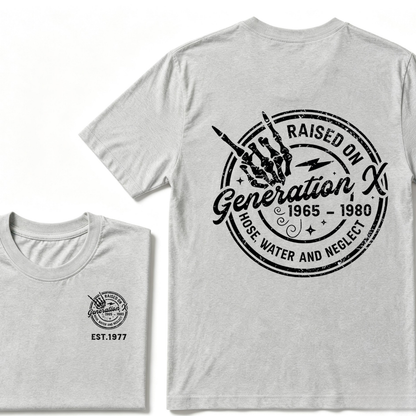 Custom Your Year Raised On Hose Water And Neglect Generation X T-Shirts