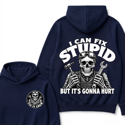 I Can Fix Stupid But It's Gonna Hurt Hoodie