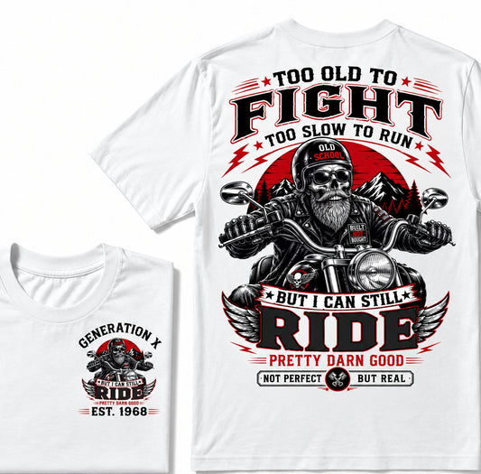 Too Old To Fight, Too Slow To Run, But I Can Still Ride Generation X EST.Year T-Shirt