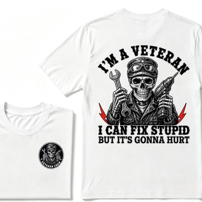 I'm A Veteran I Can Fix Stupid But It's Gonna Hurt T-Shirt