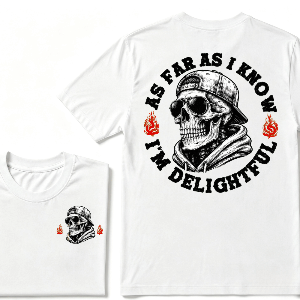As Far As I Know I'm Delightful T-shirt