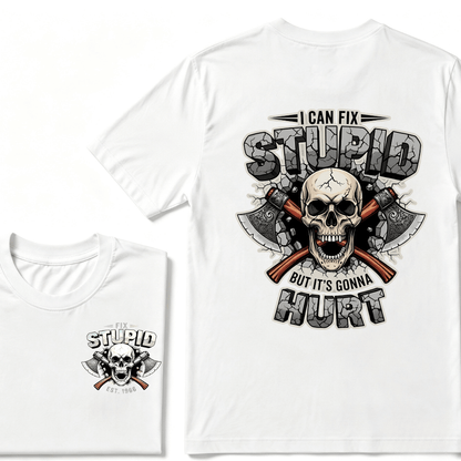 I Can Fix Stupid But It's Gonna Hurt EST.Year Skull T-Shirt