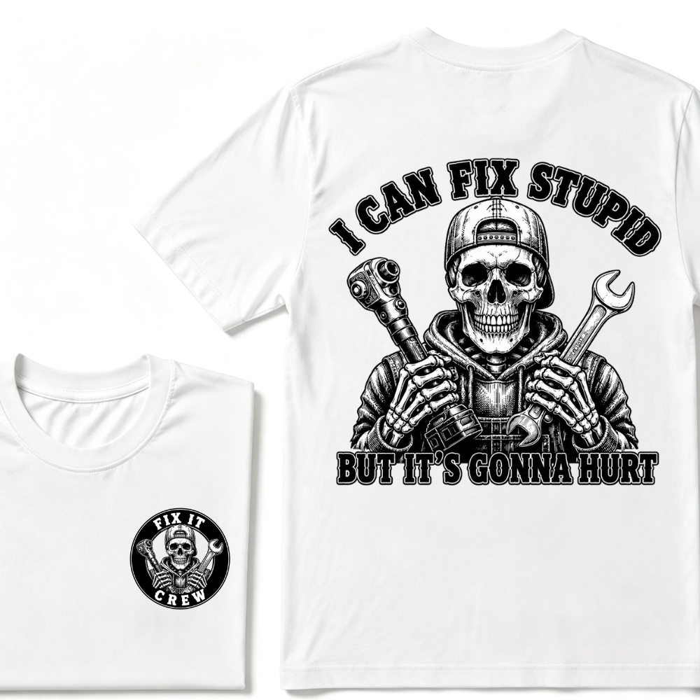 I Can Fix Stupid But It's Gonna Hurt T-Shirt