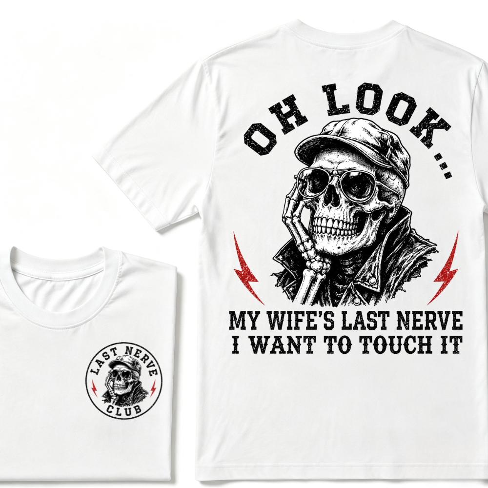 Oh Look! My Wife's Last Nerve I Want To Touch It T-shirt
