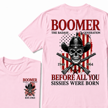 The Badass Generation 1946-1964 Before All You Sissies Were Born BOOMER EST.Year T-Shirt