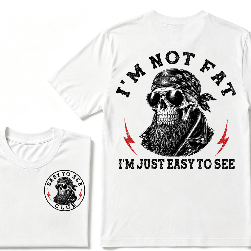 I'm Not Fat I'm Just Easy To See Funny T-shirt