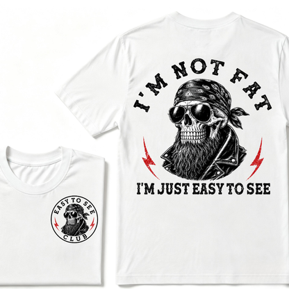 I'm Not Fat I'm Just Easy To See Funny T-shirt