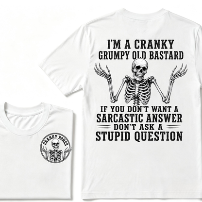 I'm A Cranky Grumpy Old Bastard If You Don't Want A Sarcastic Answer Don't Ask A Stupid Question T-Shirt