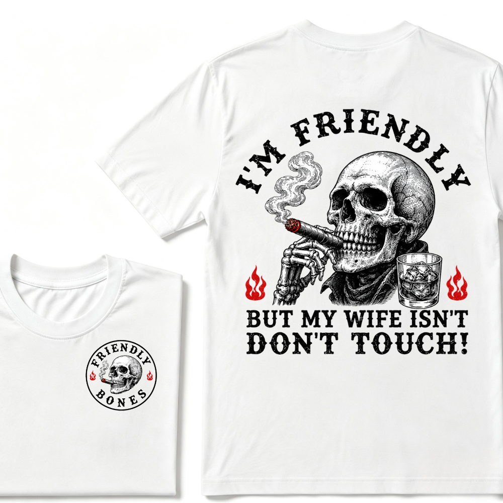 I'm Friendly，But My Wife Isn't.Don't Touch!  T-shirt
