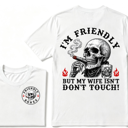 I'm Friendly，But My Wife Isn't.Don't Touch!  T-shirt